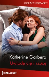 Uwiodę cię i rzucę - Katherine Garbera, Dominika Głowa