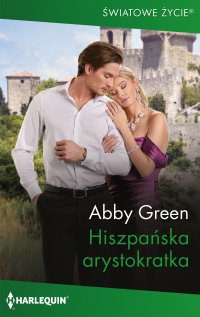 Hiszpańska arystokratka - Abby Green, Agnieszka Cymbor