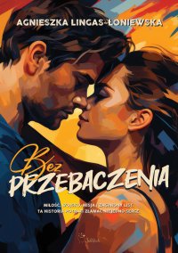 Bez przebaczenia - Agnieszka Lingas-Łoniewska