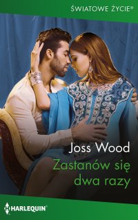 Zastanów się dwa razy - Joss Wood, Adam Bujnik