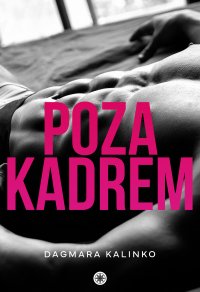 Poza kadrem - Dagmara Kalinko