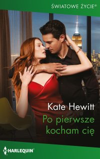 Po pierwsze kocham cię - Kate Hewitt, Agnieszka Cymbor