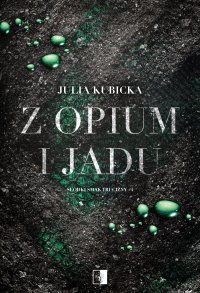 Z opium i jadu - Julia Kubicka Kubicka
