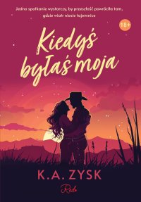 Kiedyś byłaś moja - K.A. Zysk