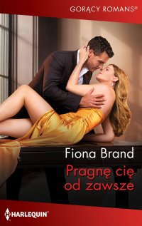 Pragnę cię od zawsze - Fiona Brand, Katarzyna Ciążyńska