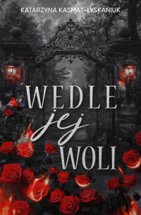 Wedle jej woli - Katarzyna Kasmat-Łyskaniuk