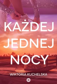 Każdej jednej nocy - Wiktoria Kuchelska