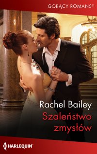 Szaleństwo zmysłów - Rachel Bailey, Elżbieta Chlebowska