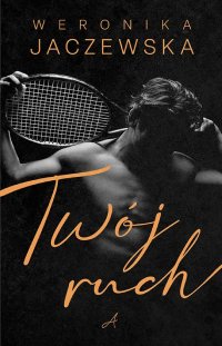 Twój ruch - Weronika Jaczewska
