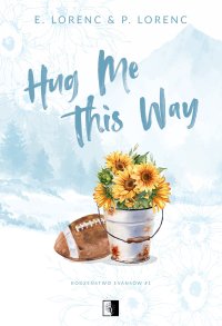 Hug Me This Way - E. Lorenc , P. Lorenc 