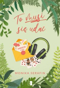 To musi się udać - Monika Serafin