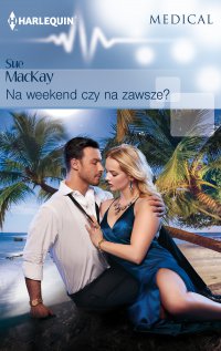 Na weekend czy na zawsze? - Sue MacKay, Anna Borowiec