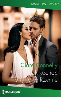 Jak kochać to tylko w Rzymie - Clare Connelly