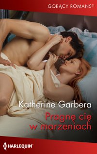 Pragnę cię w marzeniach - Katherine Garbera