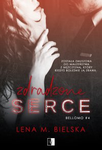 Zdradzone serce - Lena M. Bielska