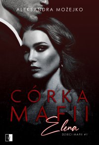 Córka mafii. Olivia - Aleksandra Możejko, Aleksandra Możejko, Aleksandra Możejko, Aleksandra Możejko