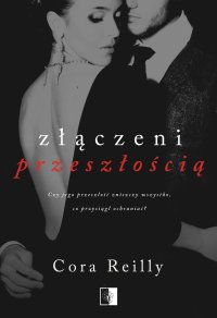 Złączeni przeszłością - Cora Reilly, Cora Reilly