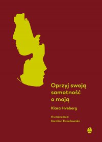 Oprzyj swoją samotność o moją - Klara Hveberg, Klara Hveberg