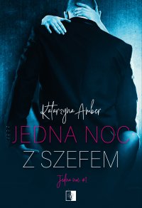 Jedna noc z szefem - Katarzyna Amber