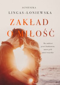 Zakład o miłość - Agnieszka Lingas-Łoniewska