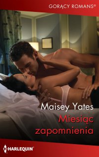 Miesiąc zapomnienia - Maisey Yates