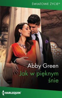 Jak w pięknym śnie - Abby Green, Małgorzata Dobrogojska