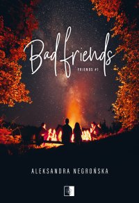 Bad Friends - Aleksandra Negrońska