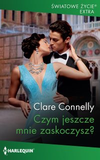 Czym jeszcze mnie zaskoczysz? - Ewa Pawełek, Clare Connelly