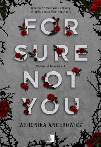 For Sure Not You - Weronika Ancerowicz