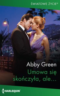 Umowa się skończyła, ale… - Abby Green, Ewelina Grychtoł