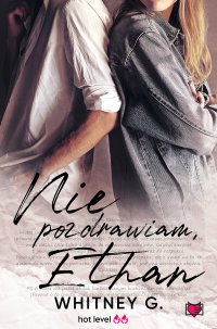 Nie pozdrawiam, Ethan - Edyta Świerczyńska, Whitney G.