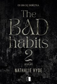 The Bad Habits. Tom 2 - Nathalie Hyde