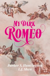 My Dark Romeo - Parker S. Huntington