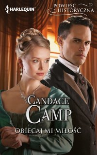 Obiecaj mi miłość - Candace Camp, Ewelina Grychtoł