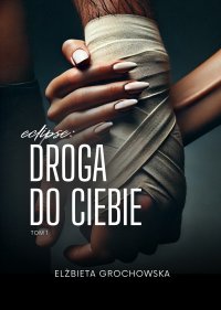 Eclipse: Droga do ciebie. Tom 1 - 