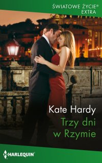 Trzy dni w Rzymie - Kate Hardy, Agnieszka Baranowska