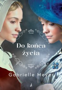 Do końca życia - Anna Pliś, Gabrielle Meyer