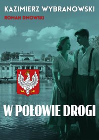 W połowie drogi - Roman Dmowski, Kazimierz Wybranowski