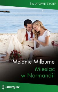 Miesiąc w Normandii - Melanie Milburne, Monika Łesyszak