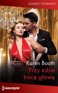 Przy tobie tracę głowę - Katarzyna Ciążyńska, Karen Booth