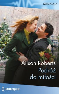 Podróż do miłości - Alison Roberts, Julita Mirska