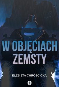 W objęciach zemsty - Elżbieta Chróścicka