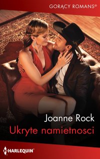 Ukryte namiętności - Joanne Rock, Katarzyna Ciążyńska