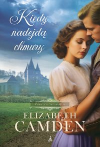 Kiedy nadejdą chmury - Elizabeth Camden