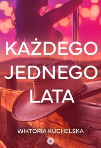 Każdego jednego lata - Wiktoria Kuchelska