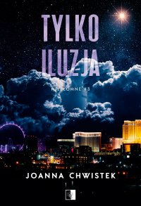 Tylko iluzja - Joanna Chwistek