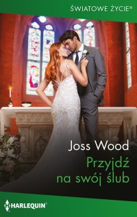 Przyjdź na swój ślub - Joss Wood, Zbigniew Mach