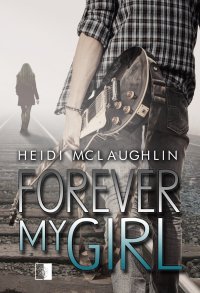 Forever My Girl - Izabela Żukowska, Heidi McLaughlin