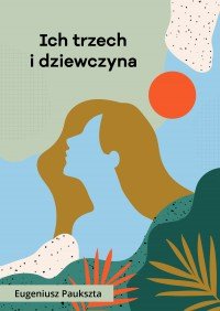 Ich trzech i dziewczyna - Eugeniusz Paukszta
