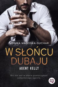 W słońcu Dubaju. Agent Kelly. Tom 1 - Monika Magoska-Suchar